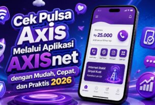 Cek Pulsa Axis Melalui Aplikasi AXISnet dengan Mudah, Cepat, dan Praktis